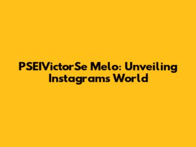 PSEIVictorSe Melo: Unveiling Instagram's World