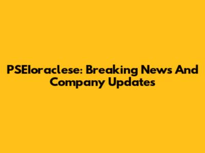 PSEIoraclese: Breaking News And Company Updates