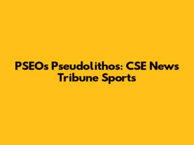 PSEO's Pseudolithos: CSE News Tribune Sports