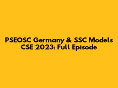 PSEOSC Germany & SSC Models CSE 2023: Full Episode