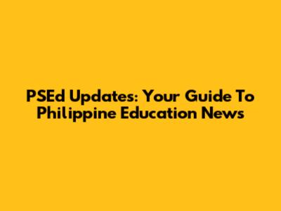 PSEd Updates: Your Guide To Philippine Education News