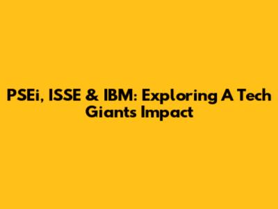 PSEi, ISSE & IBM: Exploring A Tech Giant's Impact