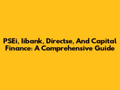 PSEi, Iibank, Directse, And Capital Finance: A Comprehensive Guide