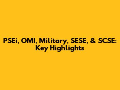 PSEi, OMI, Military, SESE, & SCSE: Key Highlights