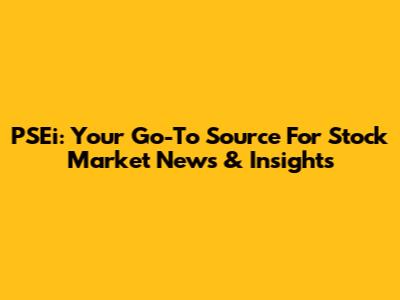 PSEi: Your Go-To Source For Stock Market News & Insights