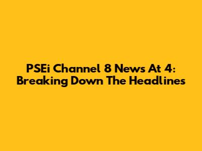 PSEi Channel 8 News At 4: Breaking Down The Headlines