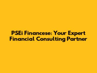 PSEi Financese: Your Expert Financial Consulting Partner