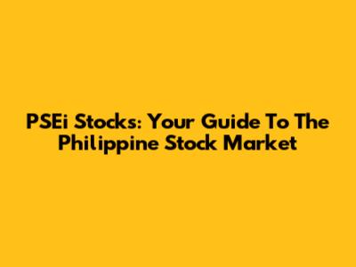 PSEi Stocks: Your Guide To The Philippine Stock Market