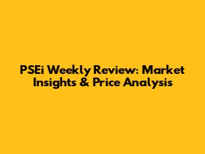 PSEi Weekly Review: Market Insights & Price Analysis