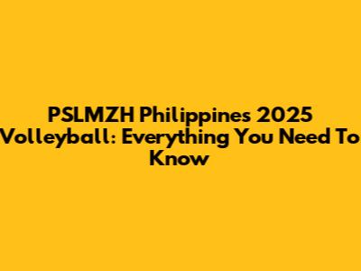 PSLMZH Philippines 2025 Volleyball: Everything You Need To Know