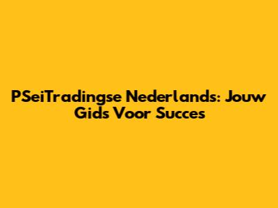 PSeiTradingse Nederlands: Jouw Gids Voor Succes