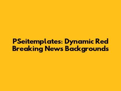 PSeitemplates: Dynamic Red Breaking News Backgrounds