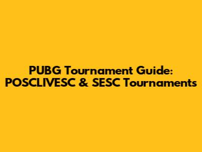 PUBG Tournament Guide: POSCLIVESC & SESC Tournaments