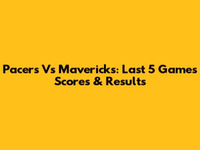 Pacers Vs Mavericks: Last 5 Games Scores & Results