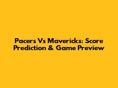 Pacers Vs Mavericks: Score Prediction & Game Preview