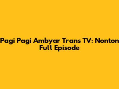 Pagi Pagi Ambyar Trans TV: Nonton Full Episode