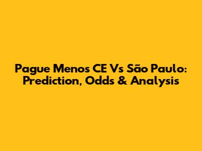Pague Menos CE Vs São Paulo: Prediction, Odds & Analysis