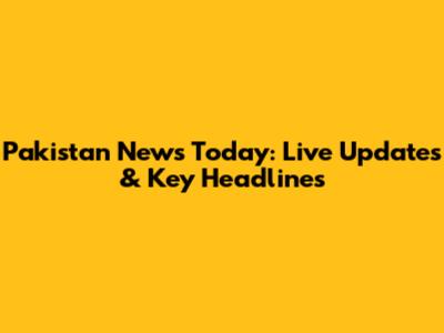 Pakistan News Today: Live Updates & Key Headlines
