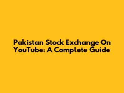 Pakistan Stock Exchange On YouTube: A Complete Guide