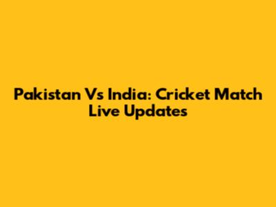 Pakistan Vs India: Cricket Match Live Updates