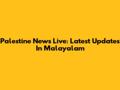 Palestine News Live: Latest Updates In Malayalam