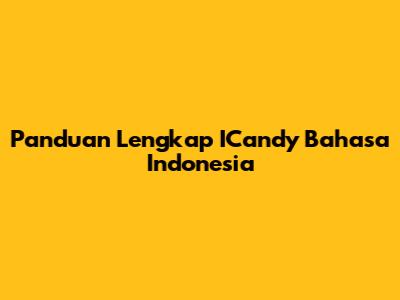 Panduan Lengkap ICandy Bahasa Indonesia