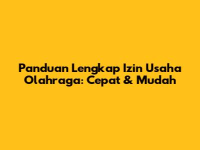 Panduan Lengkap Izin Usaha Olahraga: Cepat & Mudah