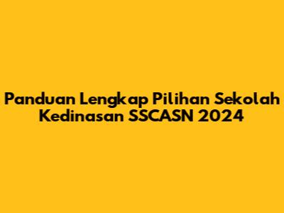 Panduan Lengkap Pilihan Sekolah Kedinasan SSCASN 2024