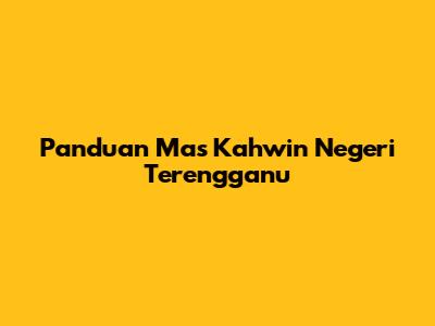 Panduan Mas Kahwin Negeri Terengganu