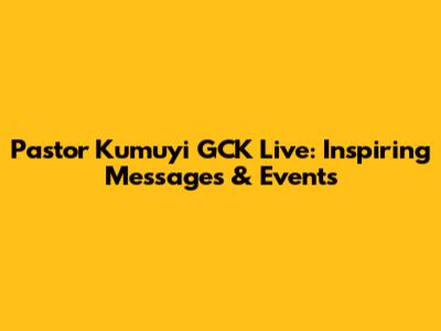 Pastor Kumuyi GCK Live: Inspiring Messages & Events