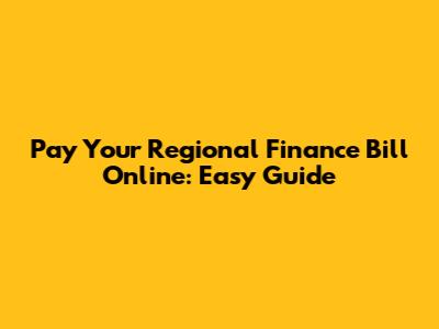 Pay Your Regional Finance Bill Online: Easy Guide