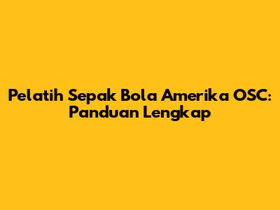 Pelatih Sepak Bola Amerika OSC: Panduan Lengkap