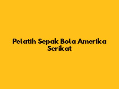 Pelatih Sepak Bola Amerika Serikat