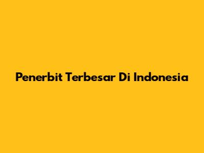 Penerbit Terbesar Di Indonesia