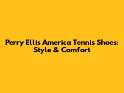 Perry Ellis America Tennis Shoes: Style & Comfort