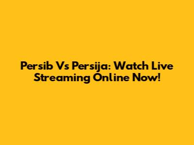 Persib Vs Persija: Watch Live Streaming Online Now!