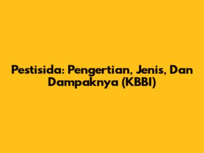 Pestisida: Pengertian, Jenis, Dan Dampaknya (KBBI)