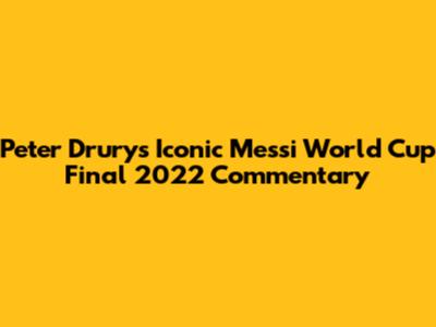 Peter Drury's Iconic Messi World Cup Final 2022 Commentary