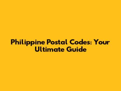 Philippine Postal Codes: Your Ultimate Guide