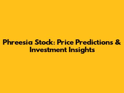 Phreesia Stock: Price Predictions & Investment Insights