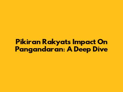 Pikiran Rakyat's Impact On Pangandaran: A Deep Dive