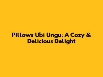 Pillows Ubi Ungu: A Cozy & Delicious Delight