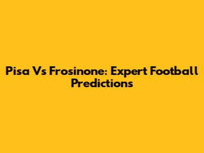 Pisa Vs Frosinone: Expert Football Predictions