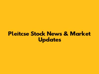 Pleitcse Stock News & Market Updates