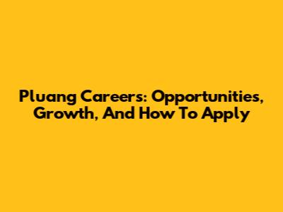 Pluang Careers: Opportunities, Growth, And How To Apply