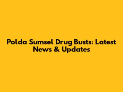 Polda Sumsel Drug Busts: Latest News & Updates