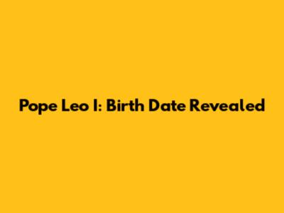 Pope Leo I: Birth Date Revealed