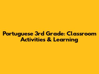Portuguese 3rd Grade: Classroom Activities & Learning