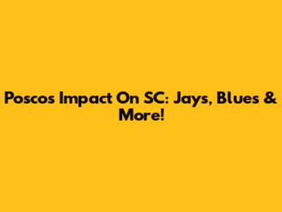 Posco's Impact On SC: Jays, Blues & More!