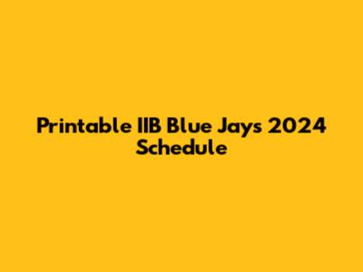 Printable IIB Blue Jays 2024 Schedule